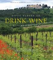 Fifty Places To Drink Wine Before You Die