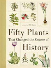 Fifty Plants That Changed The Course Of History
