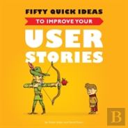 Fifty Quick Ideas To Improve Your User Stories