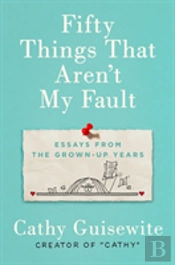 Fifty Things That Aren'T My Fault