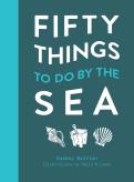 Fifty Things To Do By The Sea