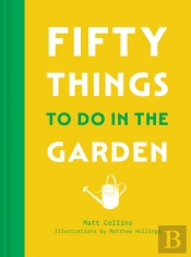 Fifty Things To Do In The Garden