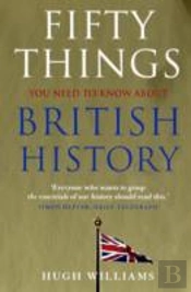 Fifty Things You Need To Know About British History
