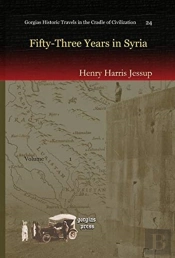 Fifty-Three Years In Syria (Vol 1)