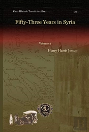 Fifty-Three Years In Syria (Vol 1)
