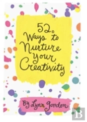 Fifty Two Ways To Nurture Your Creativity