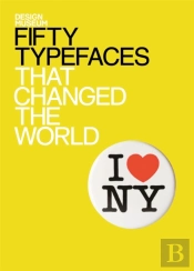 Fifty Typefaces That Changed The World