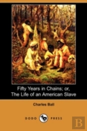 Fifty Years In Chains; Or, The Life Of An American Slave (Dodo Press)