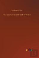 Fifty Years In The Church Of Rome