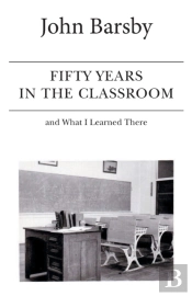 Fifty Years In The Classroom And What I Learned There