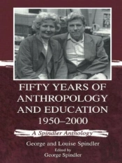 Fifty Years Of Anthropology And Education 1950-2000