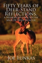 Fifty Years Of Deer-Stand Reflections, A Memoir Of A Michigan Master Deer Hunter