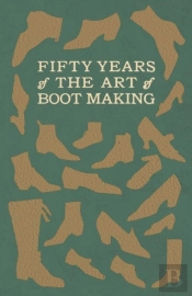Fifty Years Of The Art Of Boot Making