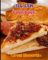 Fig Jam Cookbook