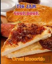 Fig Jam Cookbook