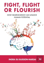 Fight, Flight Or Flourish: How Neuroscie