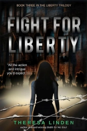 Fight For Liberty : Book Three In The Liberty Trilogy