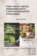 Fight Heavy Metal Poisoining With 7 Days Sugar Detox Challenge