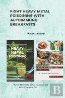 Fight Heavy Metal Poisoining With Autoimmune Breakfasts