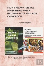 Fight Heavy Metal Poisoining With Gluten Intolerance Cookbook