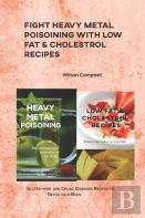 Fight Heavy Metal Poisoining With Low Fat & Cholestrol Recipes