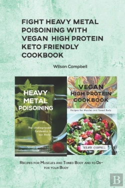 Bertrand.pt - Fight Heavy Metal Poisoining With Vegan  High Protein Keto Friendly Cookbook