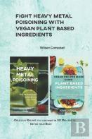 Fight Heavy Metal Poisoining With Vegan Plant Based Ingredients