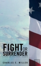 Fight Or Surrender: A Reef Of Political Essays
