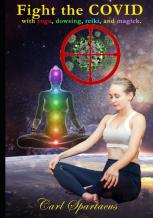 Fight The Covid With Yoga, Dowsing, Reiki, And Magick