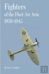 Fighters Of The Fleet Air Arm 1939-1945