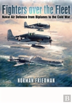 Bertrand.pt - Fighters Over The Fleet: Naval Air Defence From Biplanes To The Cold War