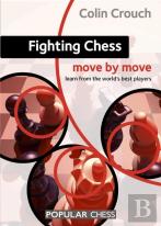 Fighting Chess: Move By Move