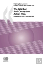 Fighting Corruption In Eastern Europe And Central Asia The Istanbul Anti-Corruption Action Plan