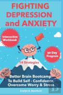Fighting Depression And Anxiety Workbook