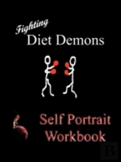 Fighting Diet Demons: Self Protrait Work