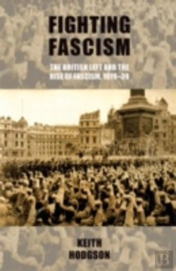 Bertrand.pt - Fighting Fascism: The British Left And The Rise Of Fascism, 1919â€“39