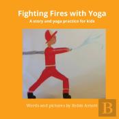 Fighting Fires With Yoga