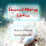 Fighting Spring Allergies - Seasonal Allergy Solution - How To Prevent Spring Allergies