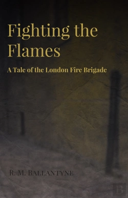 Bertrand.pt - Fighting The Flames - A Tale Of The London Fire Brigade