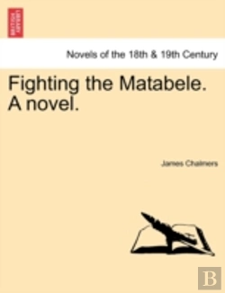 Bertrand.pt - Fighting The Matabele. A Novel.
