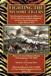 Fighting The Mysore Tigers: Two Personal Accounts By Officers Of H. M. 12th (East Suffolk) Regiment Of Foot In India During The Anglo-Mysore War-Diary