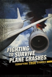 Fighting To Survive Plane Crashes