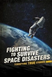 Fighting To Survive Space Disasters