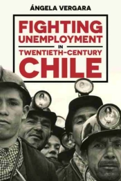 Fighting Unemployment In Twentieth-Century Chile