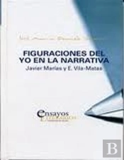 Figuraciones Del Yo En La Narrativa: Javier Marías Y E. Vila-Matas