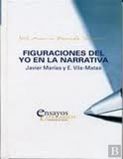 Bertrand.pt - Figuraciones Del Yo En La Narrativa: Javier Marías Y E. Vila-Matas