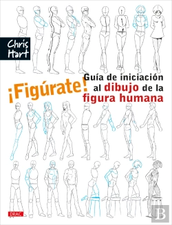 Bertrand.pt - ¡Figúrate! Guía De Iniciación Al Dibujo De La Figura Humana
