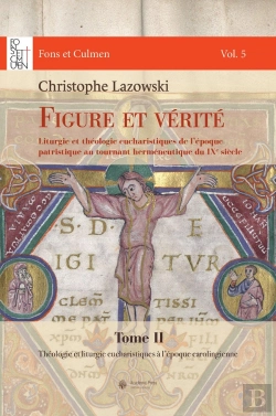 Bertrand.pt - Figure Et Vérité Tome 2 : Liturgie Et Théologie Eucharistiques De L'Époque Patristique Au Tournant Herméneutique Du Ixe Siècle