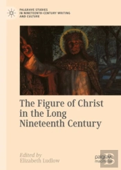 Figure Of Christ In The Long Nineteenth Century