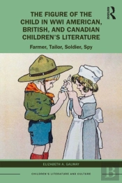 Figure Of The Child In Wwi American, British, And Canadian Children'S Literature